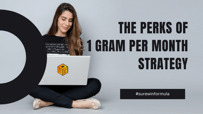 the perks of 1 gram per month strategy