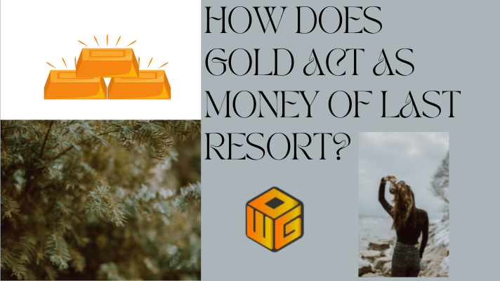 how does gold act as money of last resort