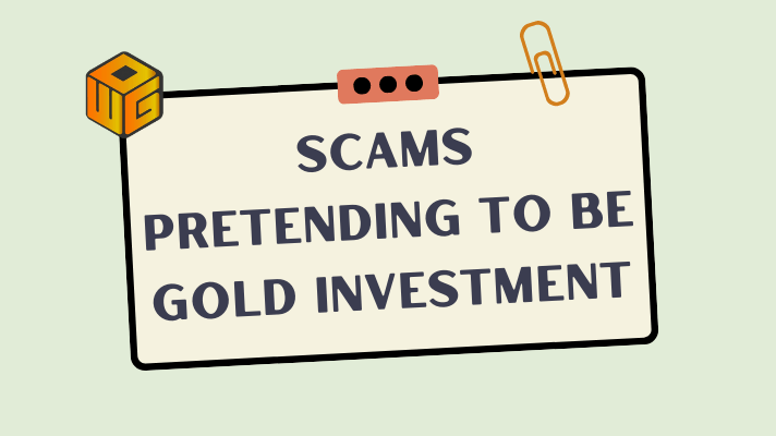 Scams pretending to be gold investment
