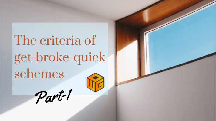 The criteria of get-broke-quick schemes pt1