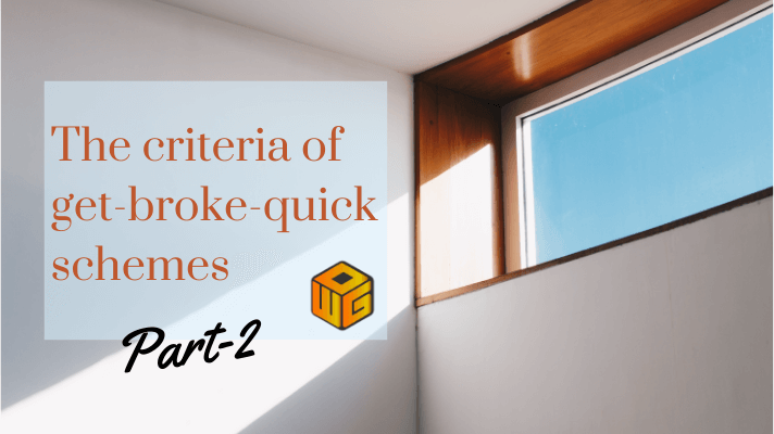 The criteria of get-broke-quick schemes pt2