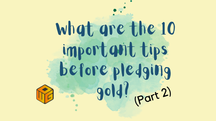 What are the 10 important tips before pledging gold (Part 2)