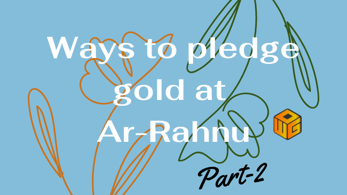 ways to pledege at ar-rahnu part 2