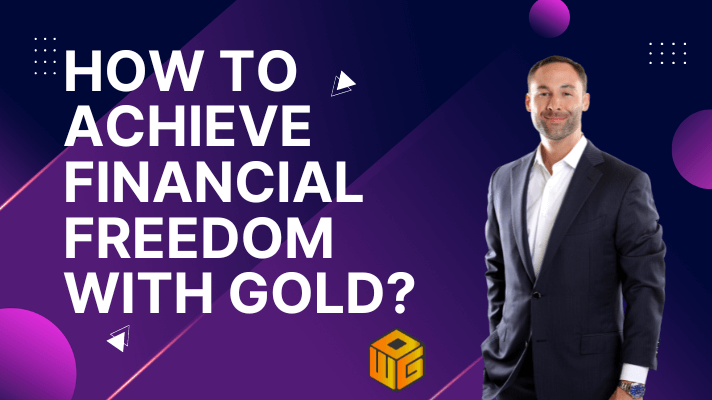 How to achieve financial freedom with gold